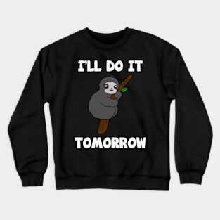 I'll Do It Tomorrow Cute Sloth Crewneck Sweatshirt